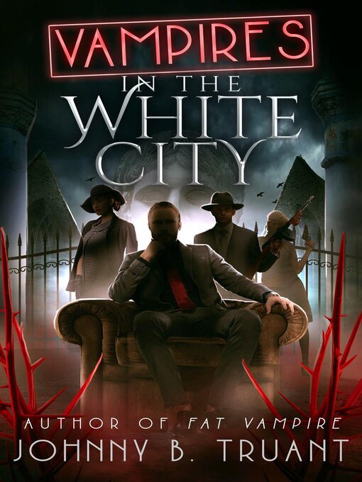 Title details for Vampires in the White City by Johnny B. Truant - Available